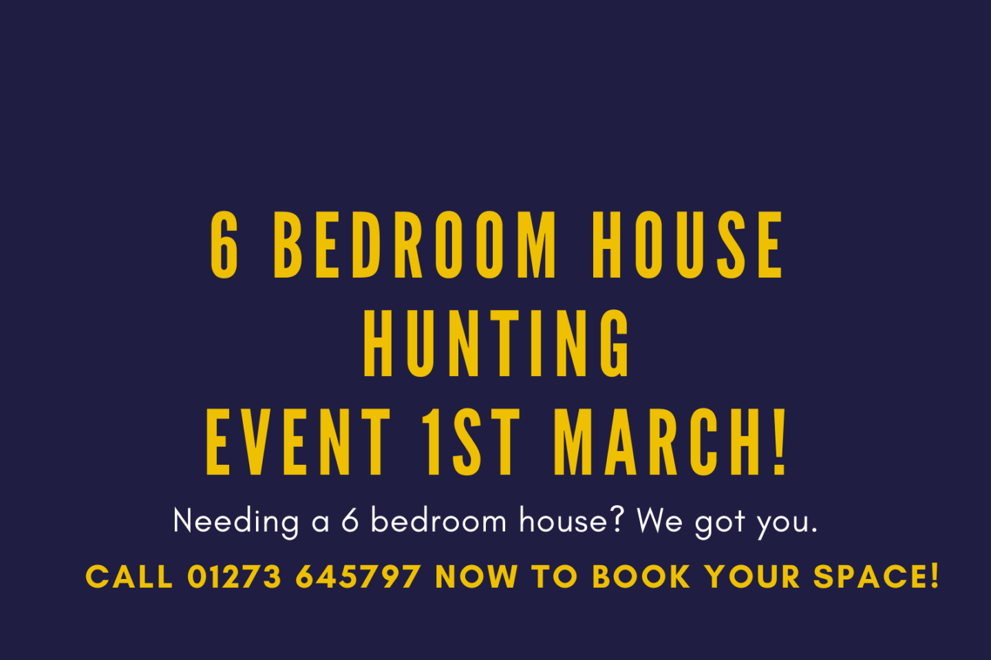 6 Bedroom House Hunting Event!