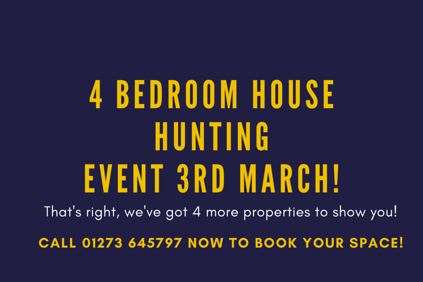 4 Bedroom House Hunting Event!